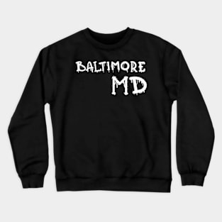 BALTIMORE, MD DRIPPY DESIGN Crewneck Sweatshirt